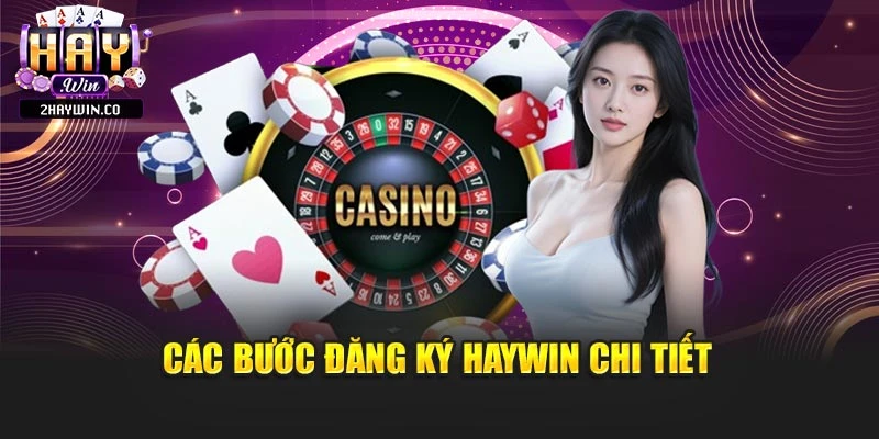 Các bước đăng ký Haywin chi tiết