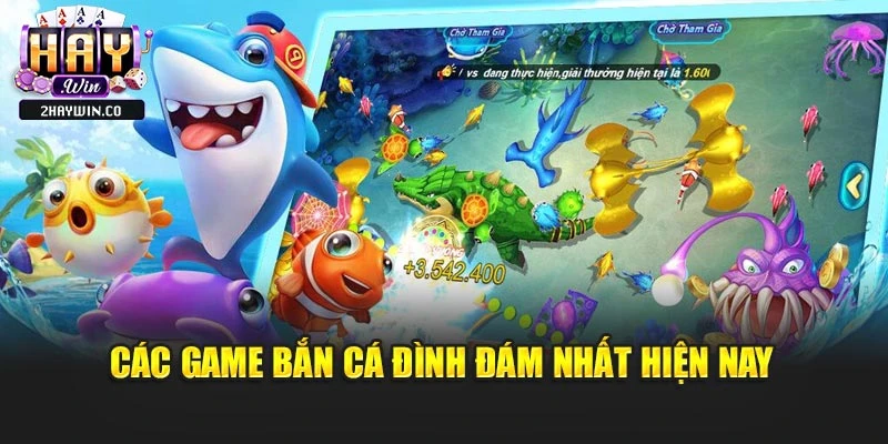 Các game bắn cá đình đám nhất hiện nay