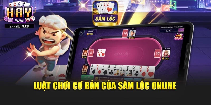 Luật chơi cơ bản của sâm lốc online