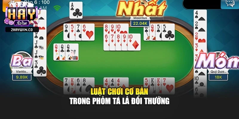 Luật chơi cơ bản trong phỏm tá lả đổi thưởng