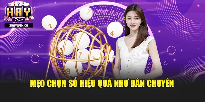Mẹo chọn số hiệu quả như dân chuyên