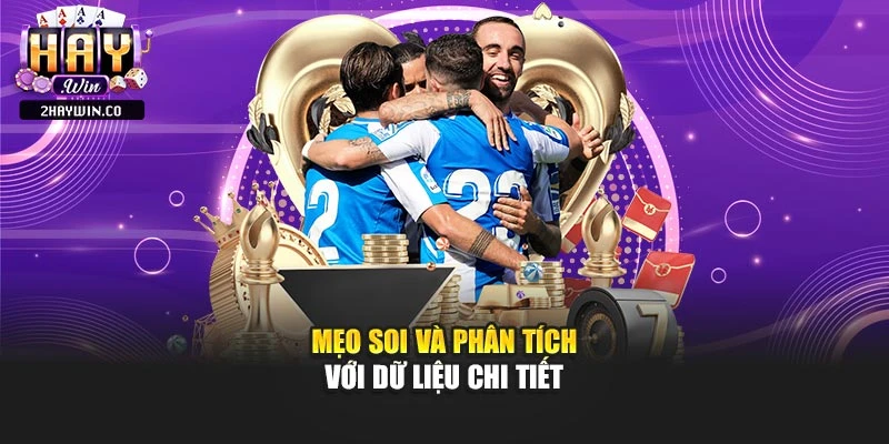 Mẹo soi và phân tích với dữ liệu chi tiết
