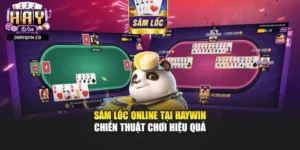 Sâm Lốc Online Tại Haywin - Chiến Thuật Chơi Hiệu Quả