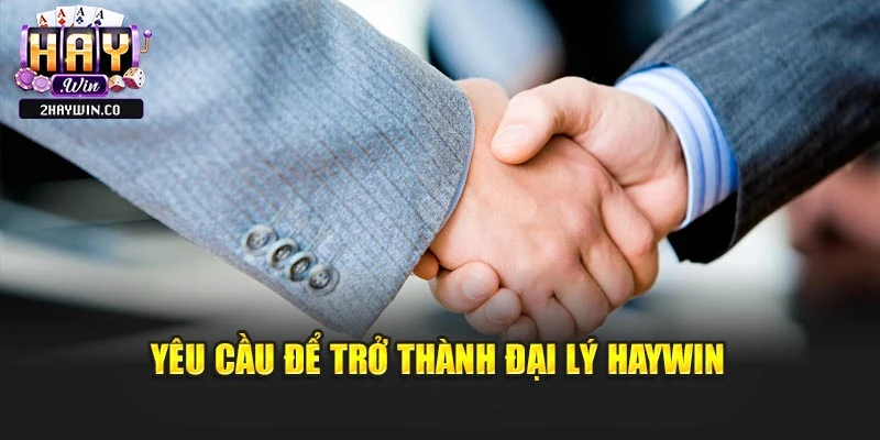 Yêu cầu để trở thành đại lý Haywin